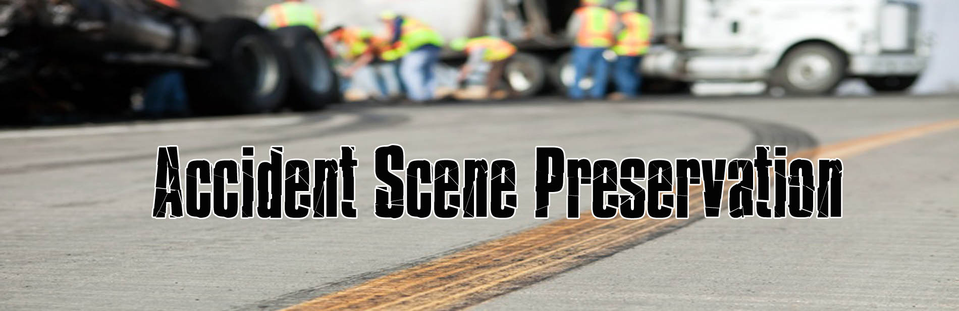 Accident Scene Preservation